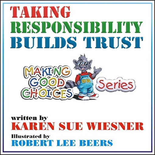 Title details for Making Good Choices Series: Book 1 Taking Responsibility Builds Trust by Karen Sue Wiesner - Available